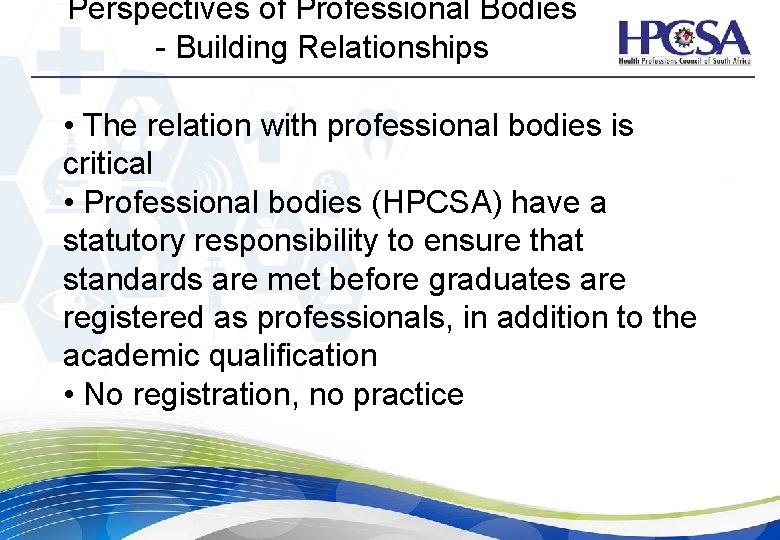 Perspectives of Professional Bodies - Building Relationships • The relation with professional bodies is