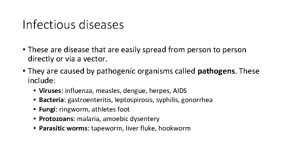Infectious diseases • These are disease that are easily spread from person to person