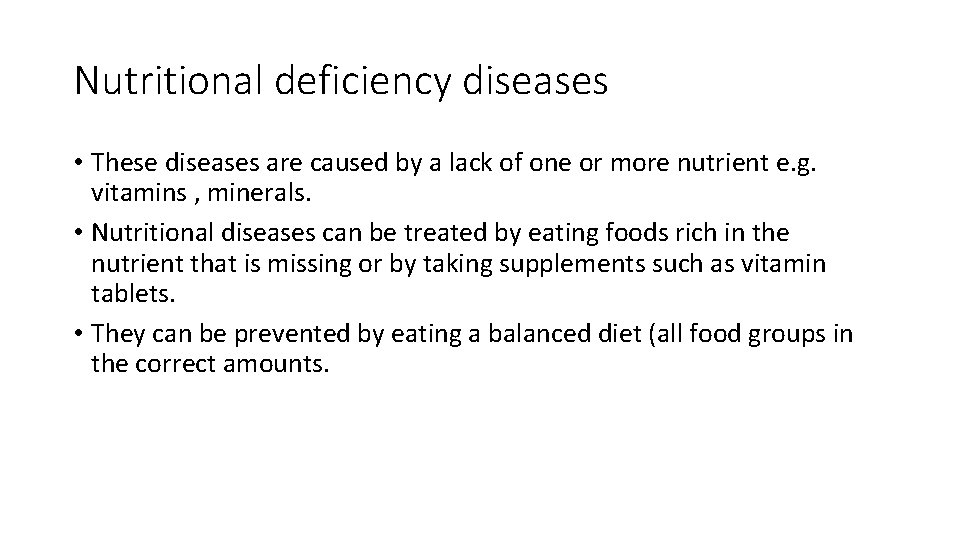 Nutritional deficiency diseases • These diseases are caused by a lack of one or