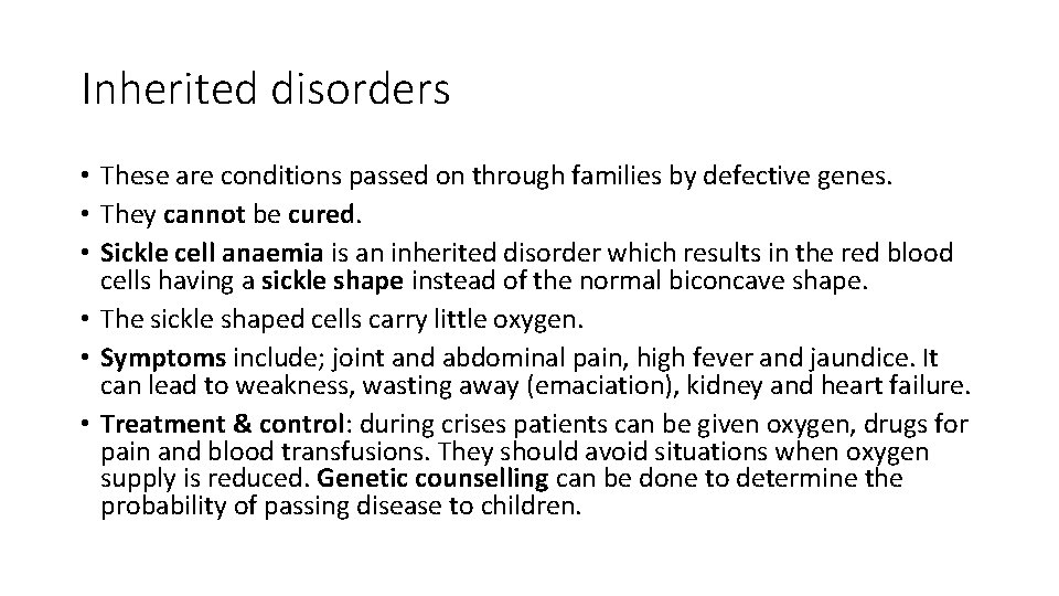 Inherited disorders • These are conditions passed on through families by defective genes. •