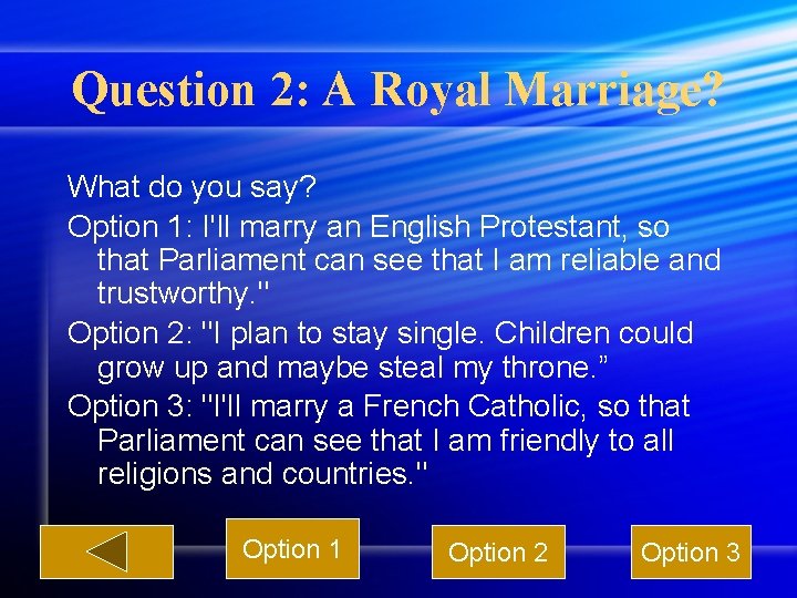 Question 2: A Royal Marriage? What do you say? Option 1: I'll marry an