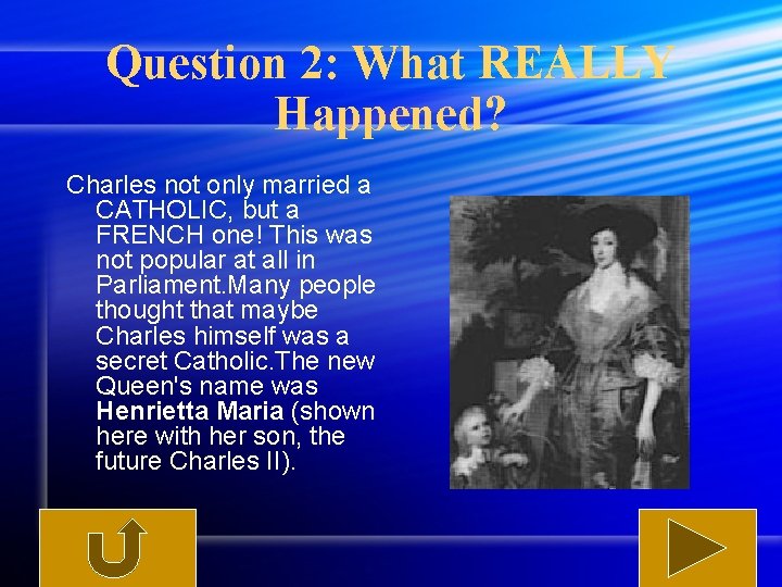 Question 2: What REALLY Happened? Charles not only married a CATHOLIC, but a FRENCH