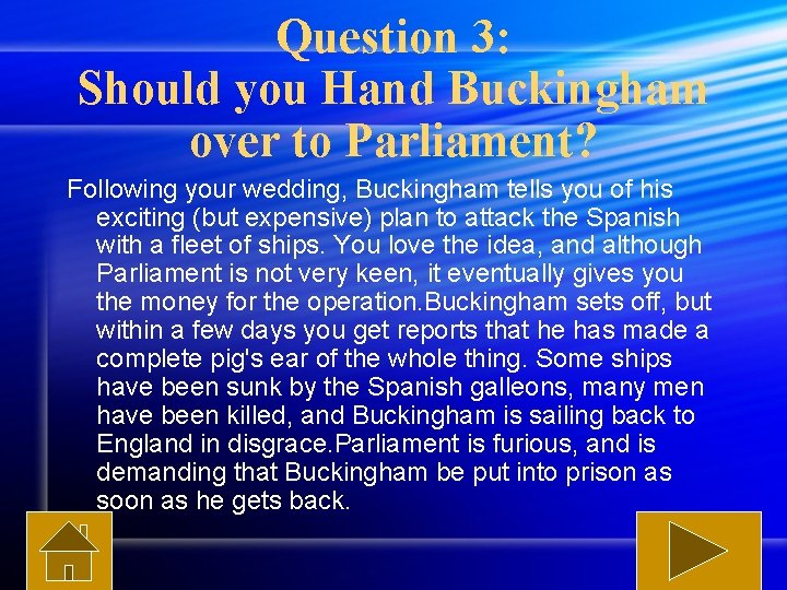 Question 3: Should you Hand Buckingham over to Parliament? Following your wedding, Buckingham tells