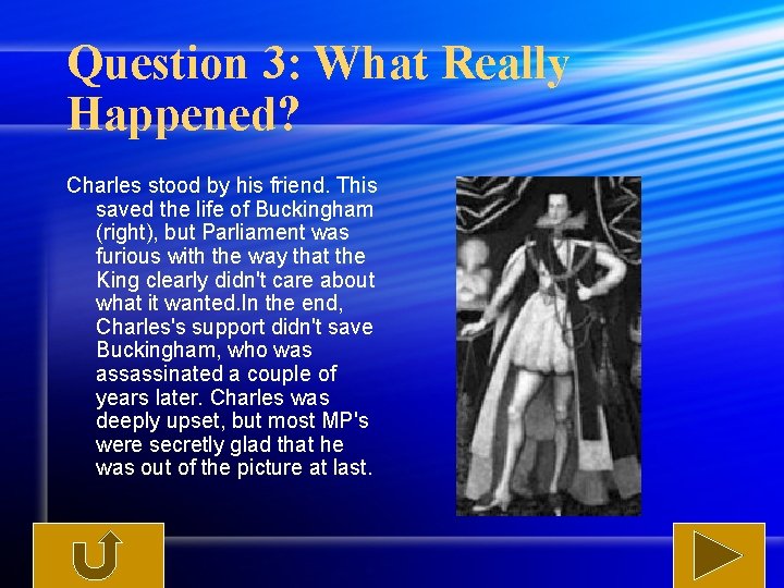 Question 3: What Really Happened? Charles stood by his friend. This saved the life