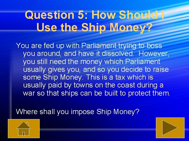 Question 5: How Should I Use the Ship Money? You are fed up with