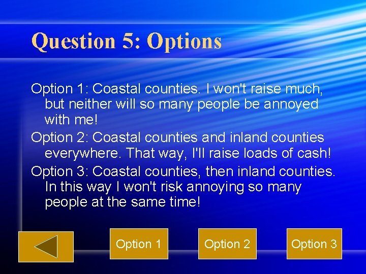 Question 5: Options Option 1: Coastal counties. I won't raise much, but neither will
