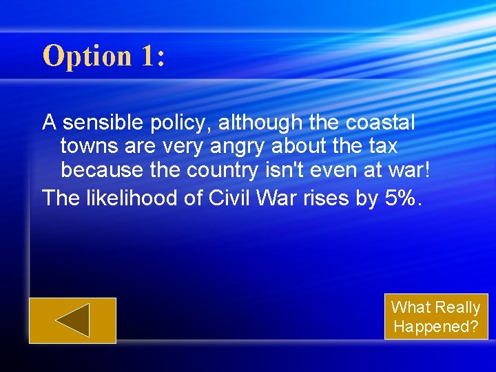 Option 1: A sensible policy, although the coastal towns are very angry about the