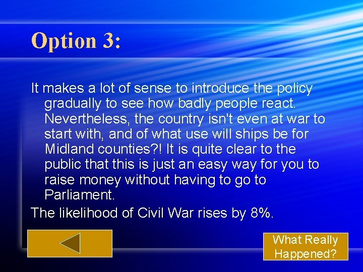 Option 3: It makes a lot of sense to introduce the policy gradually to