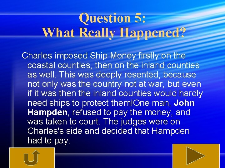 Question 5: What Really Happened? Charles imposed Ship Money firstly on the coastal counties,
