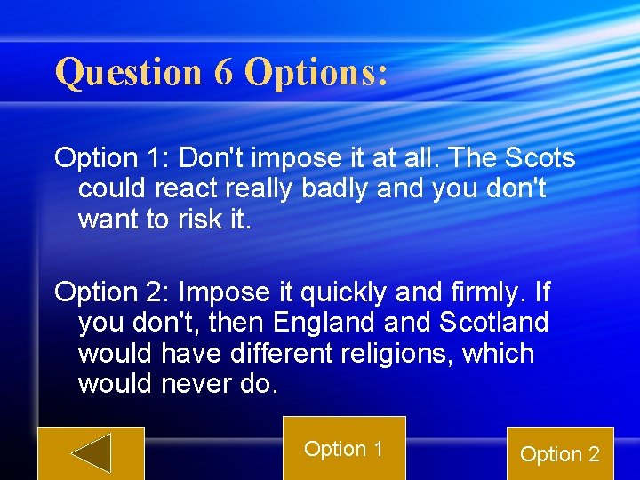 Question 6 Options: Option 1: Don't impose it at all. The Scots could react