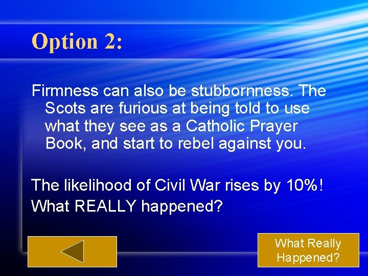 Option 2: Firmness can also be stubbornness. The Scots are furious at being told