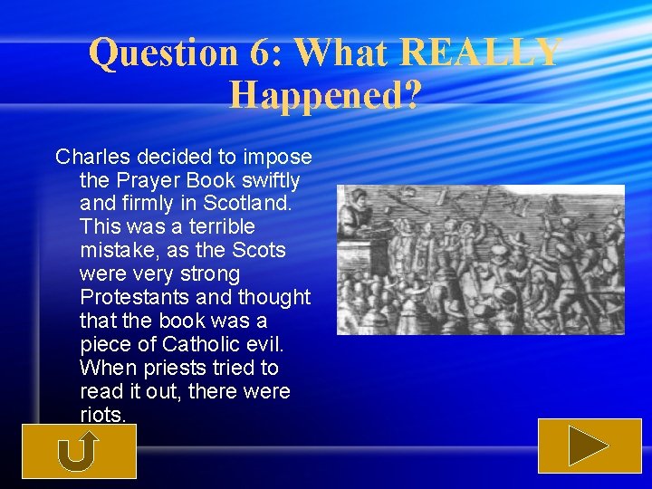 Question 6: What REALLY Happened? Charles decided to impose the Prayer Book swiftly and