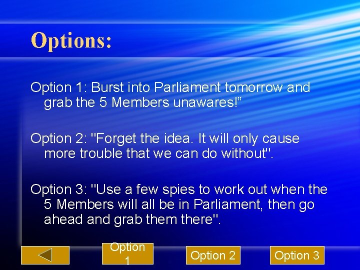 Options: Option 1: Burst into Parliament tomorrow and grab the 5 Members unawares!” Option