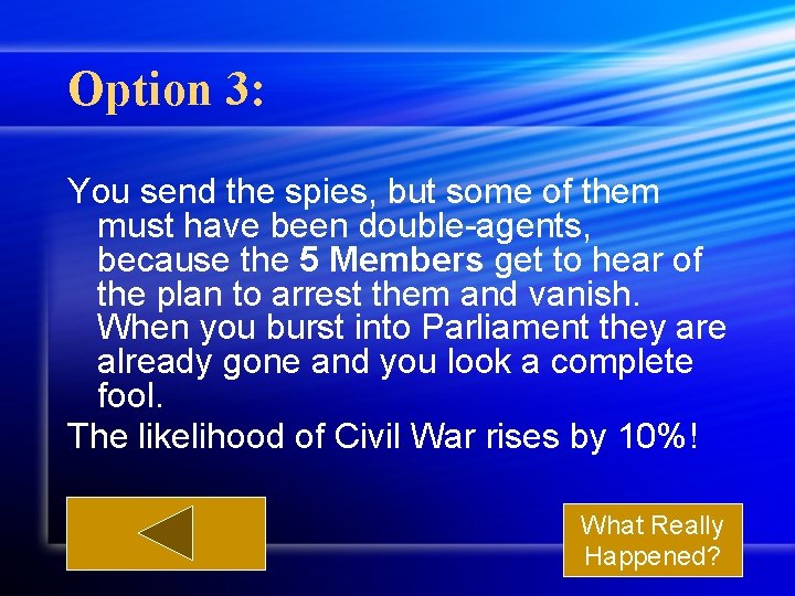 Option 3: You send the spies, but some of them must have been double-agents,