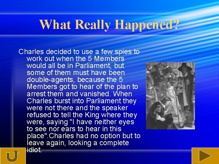 What Really Happened? Charles decided to use a few spies to work out when