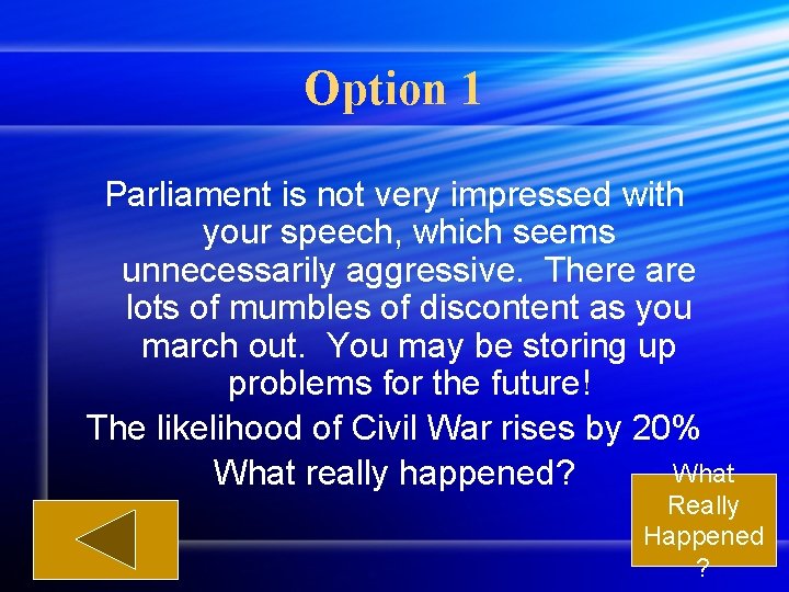 Option 1 Parliament is not very impressed with your speech, which seems unnecessarily aggressive.