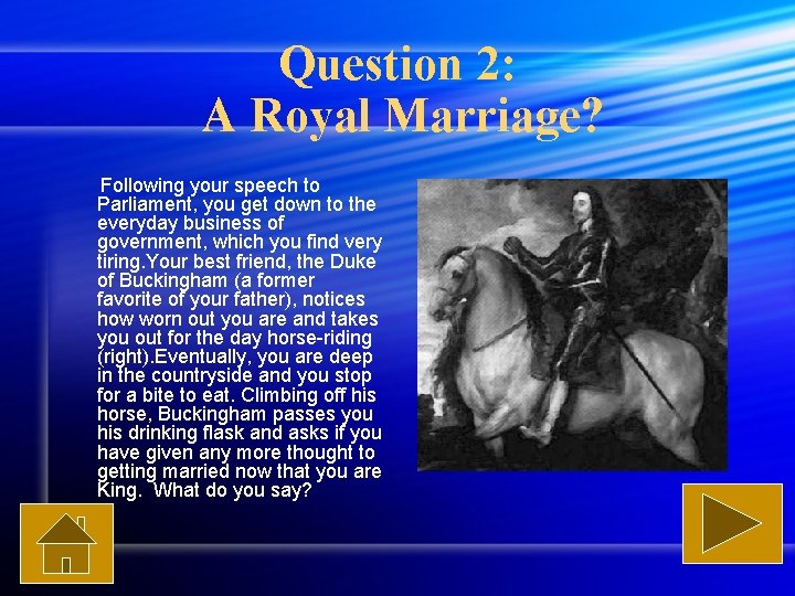 Question 2: A Royal Marriage? Following your speech to Parliament, you get down to