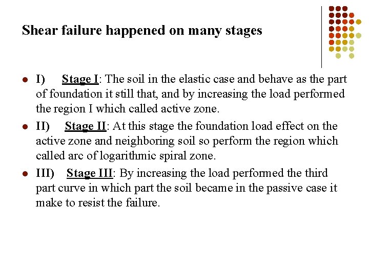 Shear failure happened on many stages l l l I) Stage I: The soil