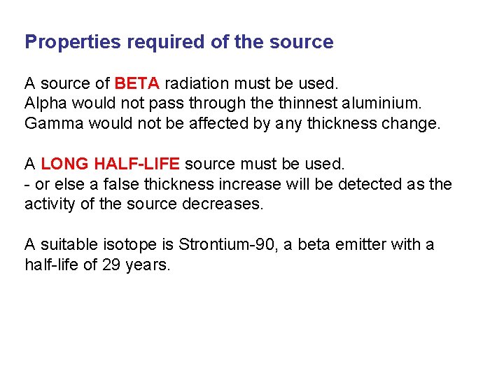 Properties required of the source A source of BETA radiation must be used. Alpha