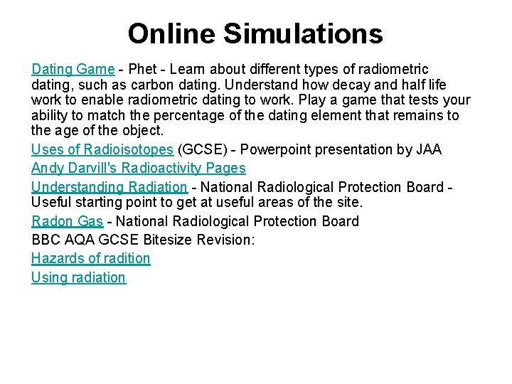 Online Simulations Dating Game - Phet - Learn about different types of radiometric dating,