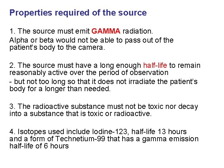 Properties required of the source 1. The source must emit GAMMA radiation. Alpha or