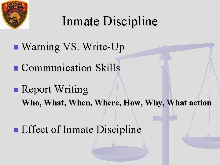 Inmate Discipline n Warning VS. Write-Up n Communication Skills n Report Writing Who, What,