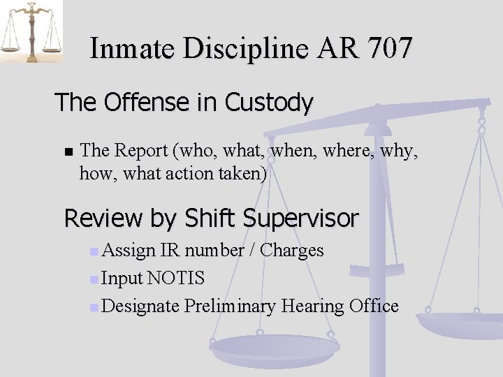 Inmate Discipline AR 707 The Offense in Custody n The Report (who, what, when,