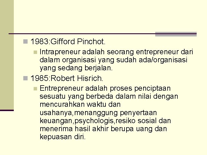 n 1983: Gifford Pinchot. n Intrapreneur adalah seorang entrepreneur dari dalam organisasi yang sudah