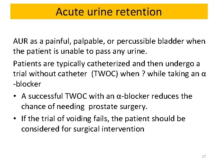 Acute urine retention AUR as a painful, palpable, or percussible bladder when the patient