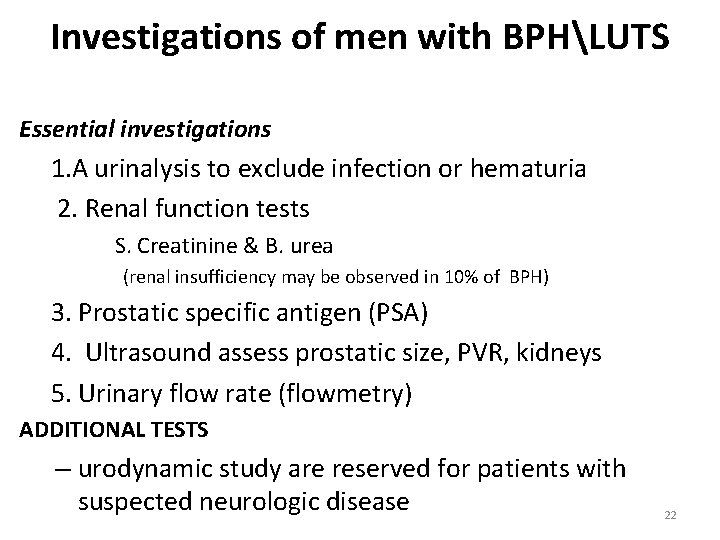 Investigations of men with BPHLUTS Essential investigations 1. A urinalysis to exclude infection or