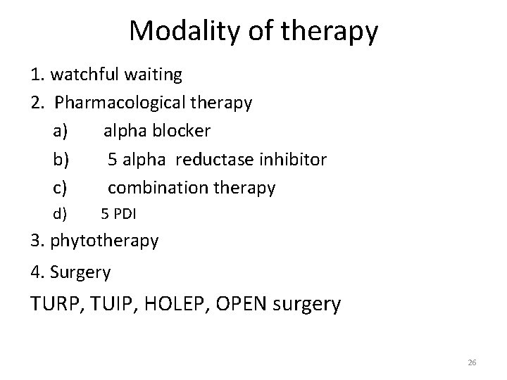 Modality of therapy 1. watchful waiting 2. Pharmacological therapy a) alpha blocker b) 5