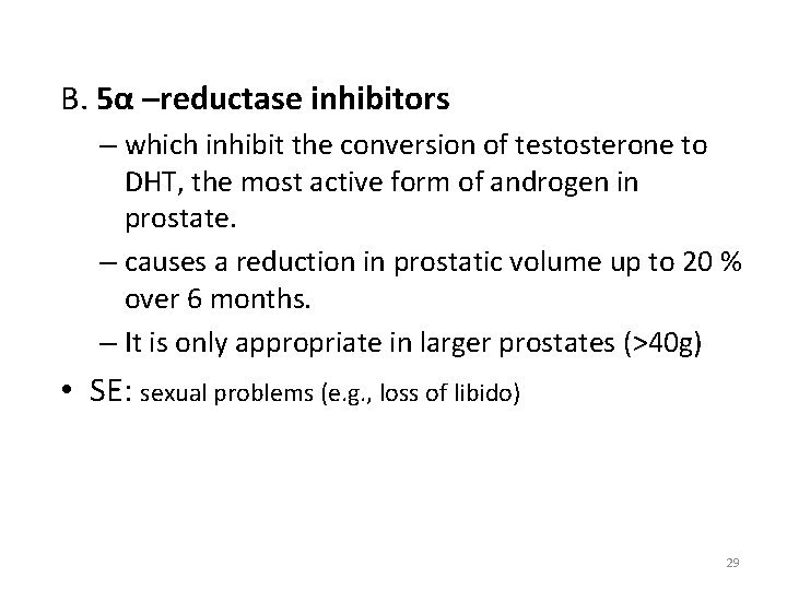 B. 5α –reductase inhibitors – which inhibit the conversion of testosterone to DHT, the