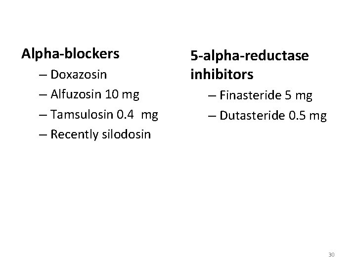 Alpha-blockers – Doxazosin – Alfuzosin 10 mg – Tamsulosin 0. 4 mg – Recently