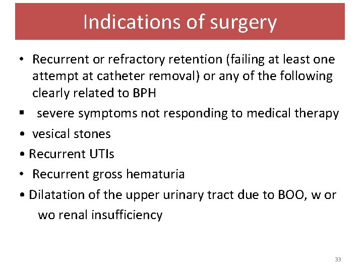 Indications of surgery • Recurrent or refractory retention (failing at least one attempt at