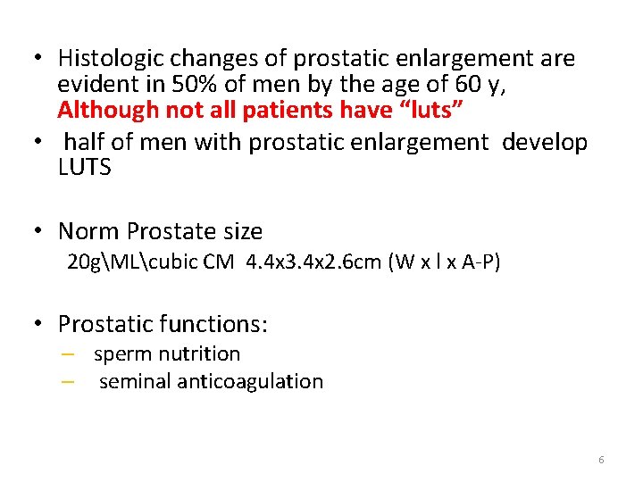  • Histologic changes of prostatic enlargement are evident in 50% of men by
