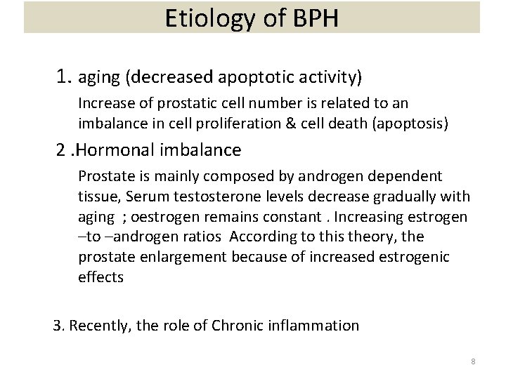 Etiology of BPH 1. aging (decreased apoptotic activity) Increase of prostatic cell number is
