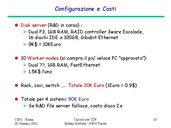 Configurazione e Costi l Disk server (R&D in corso) : Dual P 3, 1