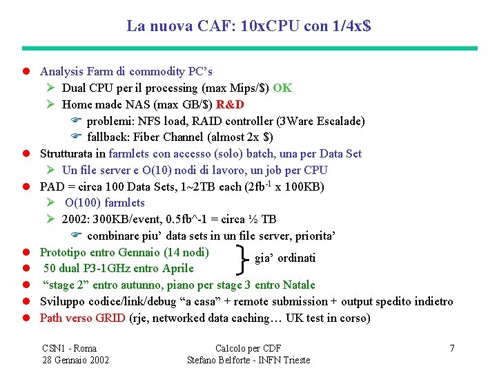 La nuova CAF: 10 x. CPU con 1/4 x$ l Analysis Farm di commodity