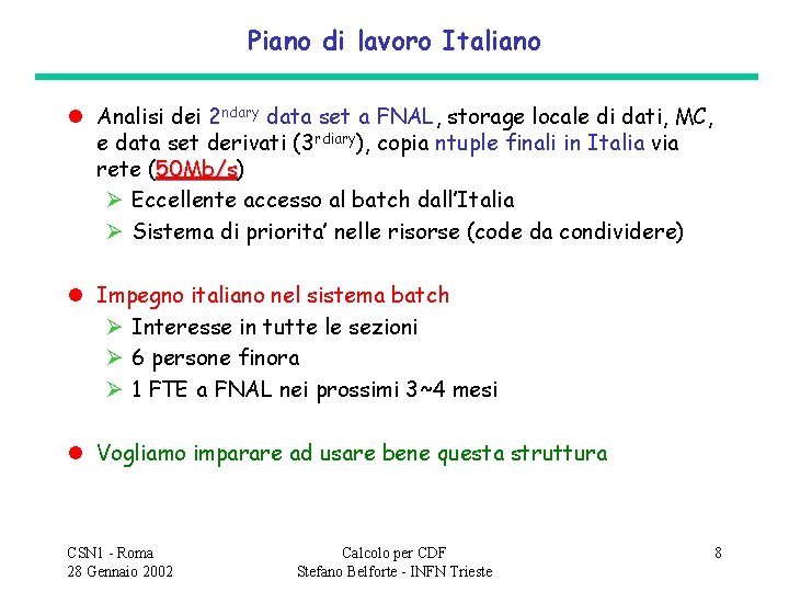 Piano di lavoro Italiano l Analisi dei 2 ndary data set a FNAL, storage