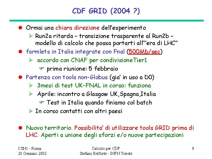 CDF GRID (2004 ? ) l Ormai una chiara direzione dell’esperimento Run 2 a