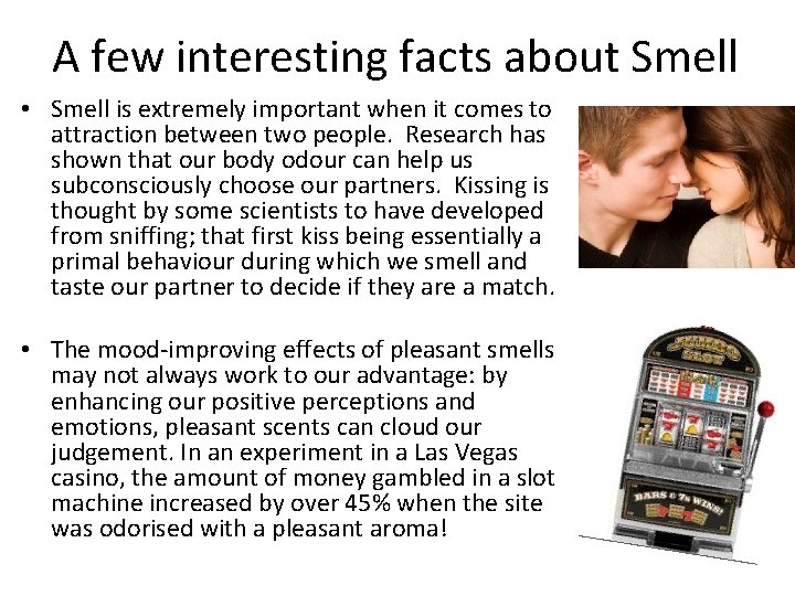 A few interesting facts about Smell • Smell is extremely important when it comes