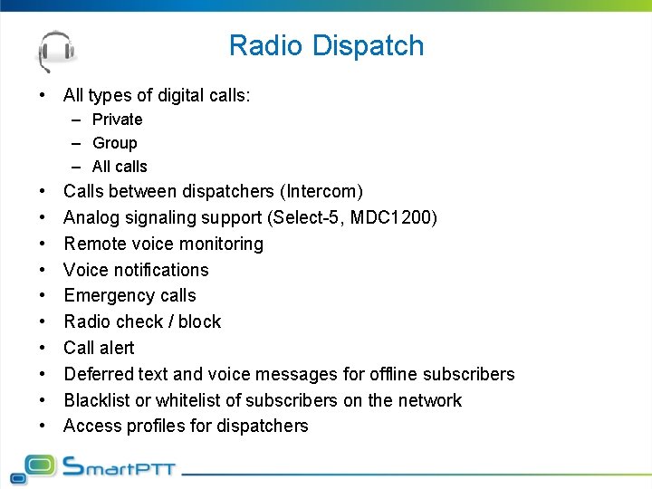 Radio Dispatch • All types of digital calls: – Private – Group – All