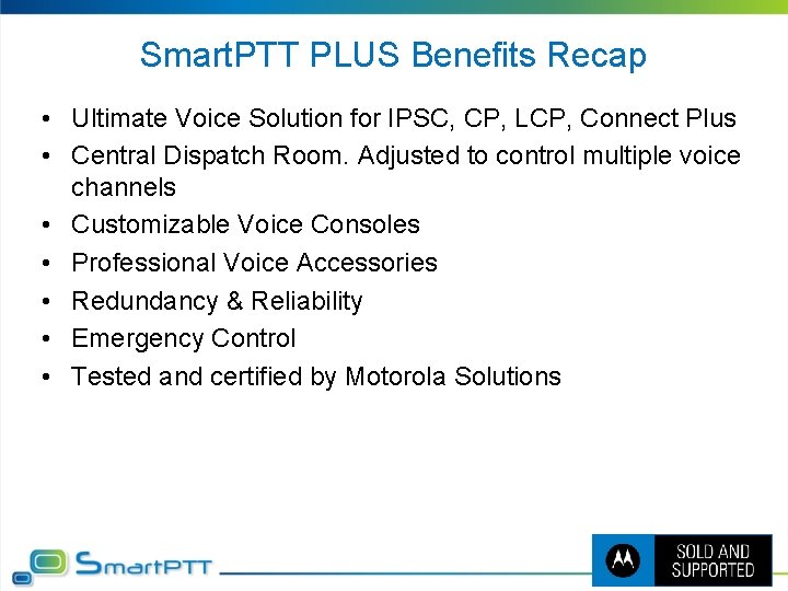 Smart. PTT PLUS Benefits Recap • Ultimate Voice Solution for IPSC, CP, LCP, Connect