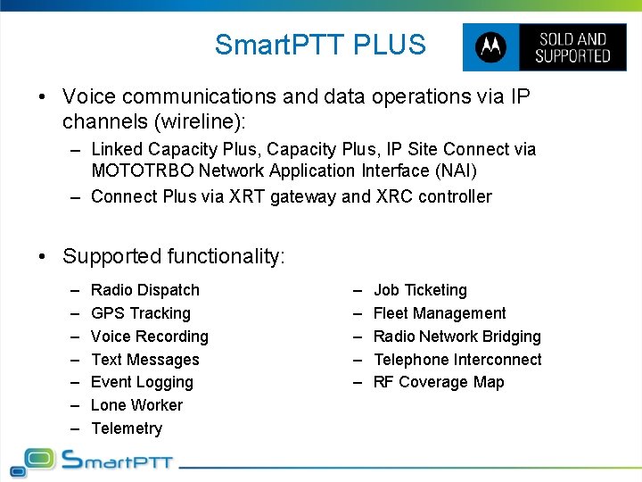 Smart. PTT PLUS • Voice communications and data operations via IP channels (wireline): –