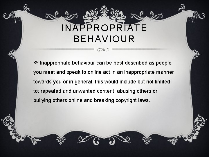 INAPPROPRIATE BEHAVIOUR v Inappropriate behaviour can be best described as people you meet and INAPPROPRIATE BEHAVIOUR v Inappropriate behaviour can be best described as people you meet and