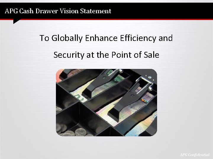 APG Cash Drawer Vision Statement To Globally Enhance Efficiency and Security at the Point