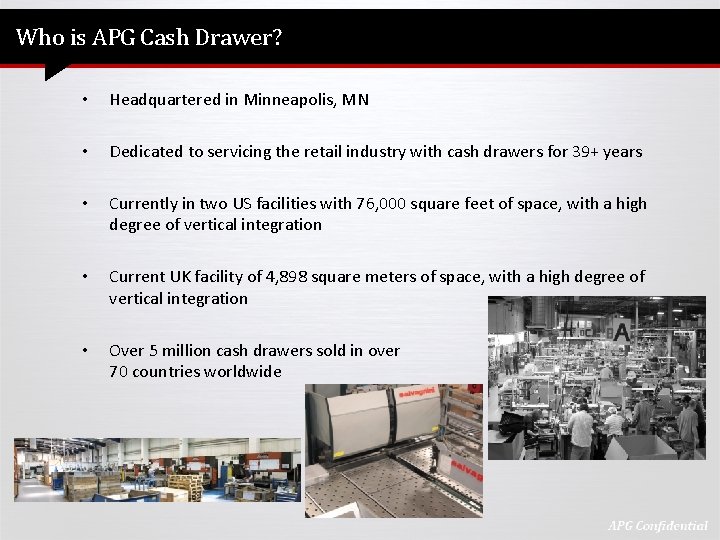 Who is APG Cash Drawer? • Headquartered in Minneapolis, MN • Dedicated to servicing