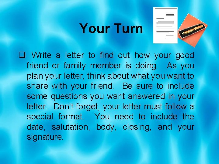 Your Turn q Write a letter to find out how your good friend or