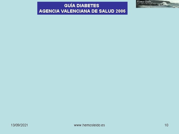 GUÍA DIABETES AGENCIA VALENCIANA DE SALUD 2006 13/09/2021 www. hemosleido. es 10 