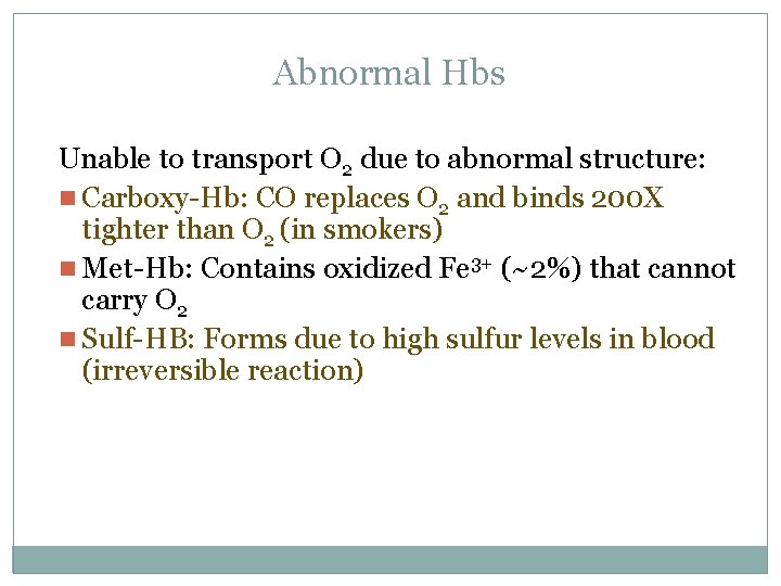 Abnormal Hbs Unable to transport O 2 due to abnormal structure: n Carboxy-Hb: CO